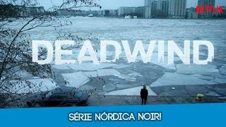 DEADWIND SÉRIE NETFLIX  PRIMEIRAS IMPRESSÕES [upl. by Neerhtak]