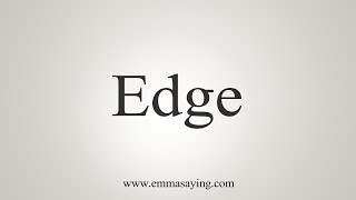 How To Say Edge [upl. by Mcallister]