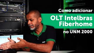 Como adicionar OLTs Intelbras Fiberhome no UNM 2000 [upl. by Niowtna456]