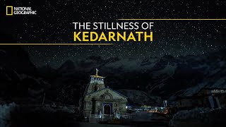 The Stillness of Kedarnath  Doors to Kedarnath  National Geographic [upl. by Lenroc]