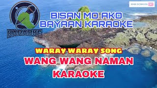 WANG WANG NAMAN KARAOKE  BISAN MO AKO BAYAAN KARAOKE  WARAY WARAY CHA CHA 2023 [upl. by Enialehs780]