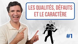 Parler des qualités des défauts et du caractère  Vocabulaire français [upl. by Arvin]