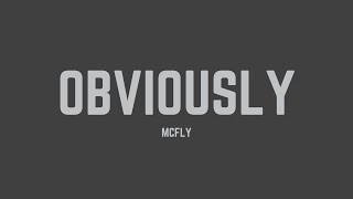 McFly  Obviously Lyrics [upl. by Cleodal]