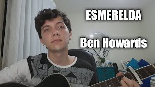 COVER Esmerelda  Ben Howards [upl. by Eydie729]