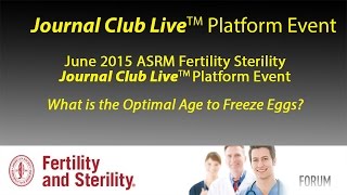 June 2015 Fertility Sterility Journal Club Live Event Whats the Optimal Age to Cryopreserve Eggs [upl. by Gilberto766]