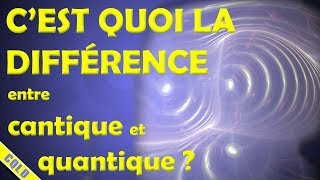 Cest quoi la différence entre cantique et quantique   CQLD [upl. by Zurek]