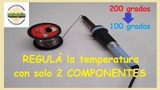 COMO REGULAR la temperatura🔥 del Soldador o Cautin con solo 2 COMPONENTES 😱 [upl. by Cassiani]