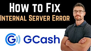 ✅ How To Fix GCash Internal Server Error Full Guide [upl. by Nadya]