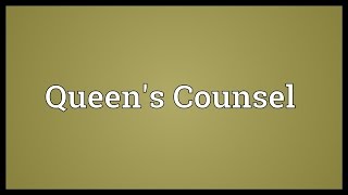 Queens Counsel Meaning [upl. by Haimehen]