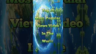 Top 10 most popular views video in the world 🌍 shorts trending facts Amarjitking18 [upl. by Eicirtap]