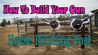 How To Build A Hitching Post For Your Horse [upl. by Marucci123]