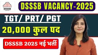 Dsssb 2025 Notification  DSSSB 20000 Vacancy DSSSB PRTTGT PGT Recruitment dsssb2025 dsssb [upl. by Nylekoorb]