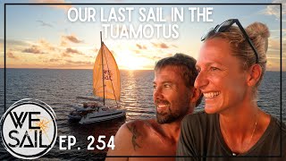 The Last Sail in the Tuamotus  Episode 254 [upl. by Diver]