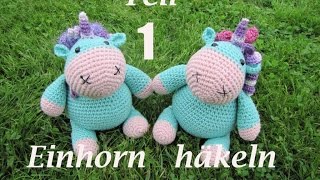 EINHORN Kuscheltier Häkelanleitung TEIL 1 [upl. by Chiquita]