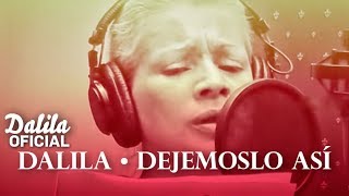 Dalila  Dejemoslo Asi Video Oficial [upl. by Pietje]