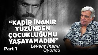 quotKadir İnanır Yüzünden Çocukluğumu Yaşayamadımquot  Levent İnanır [upl. by Danas869]