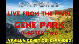 LIVE FROM THE PARK  Rimworld Genetics Expanded Gameplay 21 [upl. by Orelee]