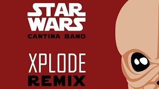 Star Wars  Cantina Band XPLODE Remix [upl. by Ezechiel]