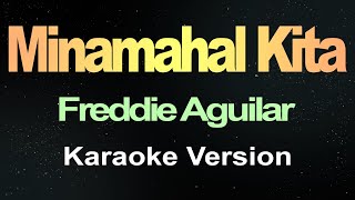 Minamahal Kita  Freddie Aguilar Karaoke [upl. by Magree]