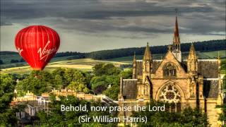 Behold now praise the Lord  Sir William Harris [upl. by Mercie]