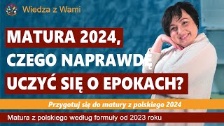 Matura 2024 czego naprawdę uczyć się o epokach [upl. by Nosyaj]