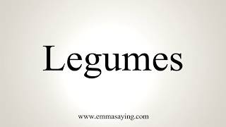 How To Pronounce Legumes [upl. by Wichman]