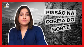 Coreia do Norte  Ep 5  Como é a prisão na Coreia do Norte [upl. by Celine]