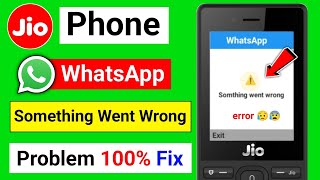 jio phone whatsapp something went wrong problem 2024  jio ke phone me whatsapp nahi chal raha hai [upl. by Bum587]