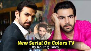 Colors TV New Serial Update  Karan V Grover New Serial Update  Shaleen Malhotra  Upcoming Serial [upl. by Nilyram27]