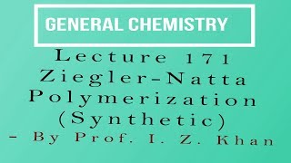 General Chemistry Lecture 171  ZieglerNatta Polymerization Synthetic [upl. by Elaine96]