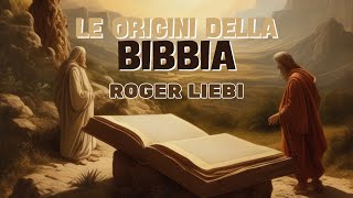 LE ORIGINI DELLA BIBBIA  Roger Liebi [upl. by Darken]