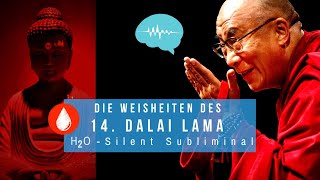 H2O  Die Weisheiten des 14 Dalai Lama  H2O Silent Subliminal  deutsch [upl. by Eeliab]