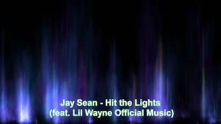 Jay Sean  Hit the Lights feat Lil Wayne Official Music [upl. by Euqinobe]