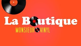 Monsieur Vinyl  La BOUTIQUE 🛒🧡 [upl. by Norrek]