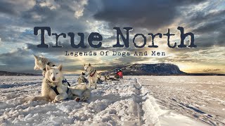 True North Legends of Dogs [upl. by Lenra]