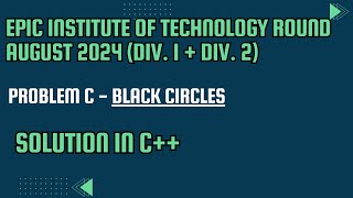 Codeforces EPIC Institute of Technology Round Problem C Black Circles Full Solution In C [upl. by Kennan142]