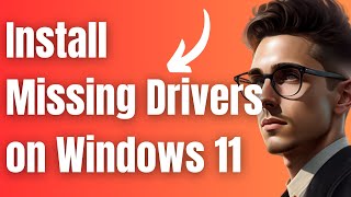 How to Install Missing Drivers on Windows 11 [upl. by Brill]