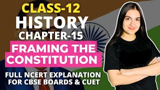 Class 12 History Chapter15 Framing the Constitution Full NCERT Explanation CBSE Boards amp CUETCUCET [upl. by Cherilyn]