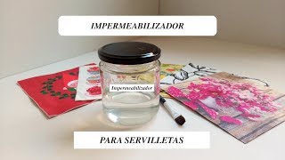 DIY quot IMPERMEABILIZADOR quot para las servilletas de Decoupage [upl. by Sadowski]