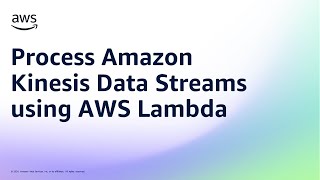 Process Amazon Kinesis Data Streams using AWS Lambda  Amazon Web Services [upl. by Setiram717]