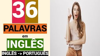 36 PALAVRAS em INGLÊS  Educação  Língua inglesa grátis  Aprender  INGLÊS  PORTUGUÊS [upl. by Drofliw]