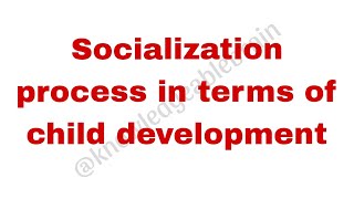 Socialization process in terms of child development hindi explanation [upl. by Nimajnab273]