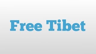 Free Tibet meaning and pronunciation [upl. by Ahseem]