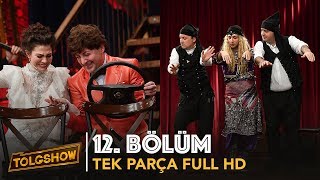 TOLGSHOW 12 Bölüm  Tek Parça Full HD [upl. by Miki]