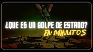 ¿QUE ES UN GOLPE DE ESTADO en minutos [upl. by Eelrehpotsirhc]