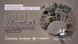 III Foro Internacional de Periodismo Científico Salud Mental medios de comunicación y audiencias [upl. by Akeber739]