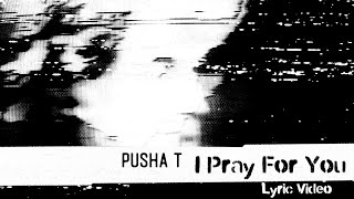 Pusha T  I Pray For You ft Labrinth amp MALICE Lyric Video [upl. by Azalea282]