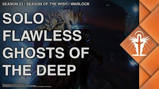 Destiny 2  Solo Flawless Ghosts of the Deep on Warlock  Season of the Wish [upl. by Eerej]