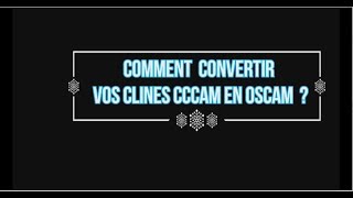 CONVERTIR VOS CLINES CCCAM EN OSCAM [upl. by Aridatha]