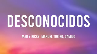 Desconocidos  Mau Y Ricky Manuel Turizo Camilo Lyrics [upl. by Holms]